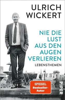 Nie die Lust aus den Augen Verlieren - Ulrich Wickert